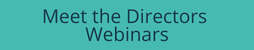 Click here to access the Meet the Directors webinar page