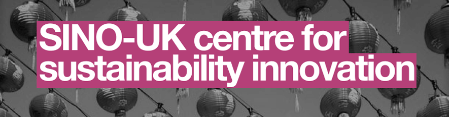 Sino-UK Centre for Sustainability Innovation Sino-UK Centre for Sustainability Innovation